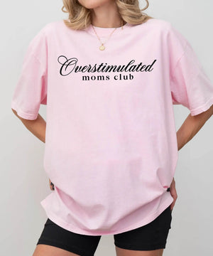 Overstimulated Moms Club T-Shirt – Comfort Colors Funny Mom Life Tee - Woven Mama