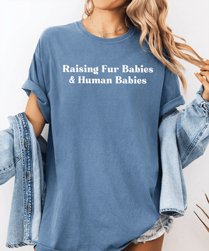 Raising Fur Babies & Human Babies Comfort Colors® T-Shirt – Pet & Mom Life Shirt - Woven Mama