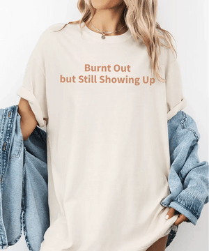 Burnt Out but Still Showing Up – Minimalist Mom Tee & Sweatshirt - Woven Mama