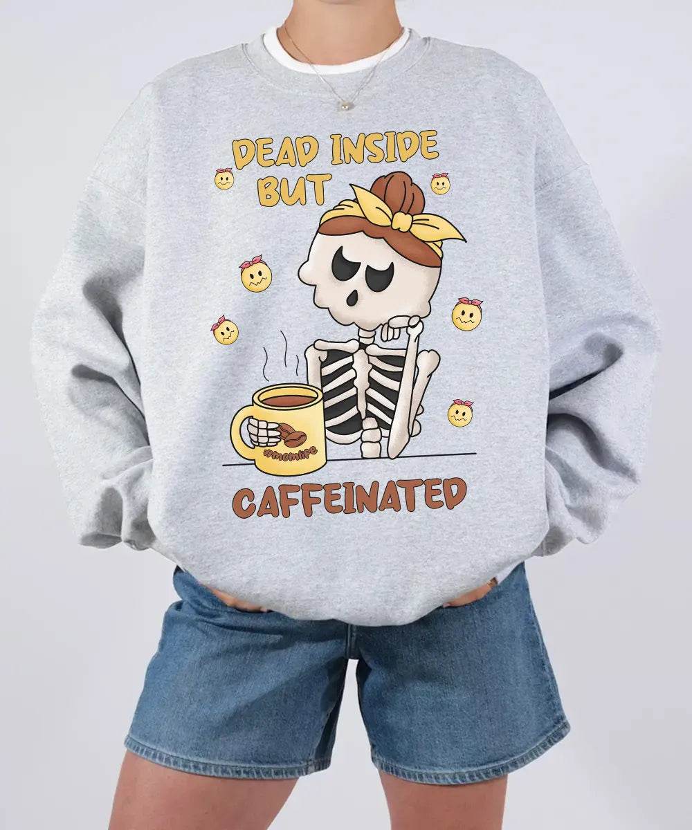 Dead Inside But Caffeinated – Funny Skeleton Mom Tee / Sweatshirt - Woven Mama