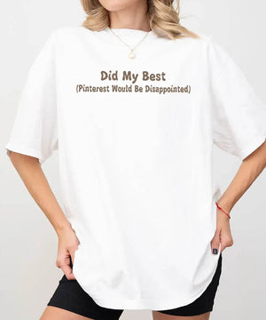 Did My Best (Pinterest Would Be Disappointed) – Funny Mom Life Tee / Sweatshirt - Woven Mama