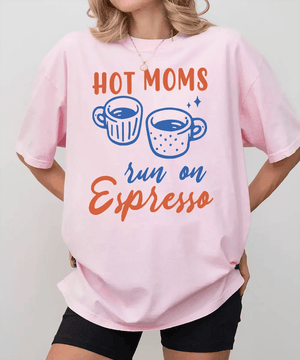 Hot Moms Run on Espresso Shirt – Funny Coffee Mom Comfort Colors® Tee / Sweatshirt - Woven Mama
