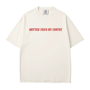 Hotter Than My Coffee T-Shirt – Comfort Colors Funny Mom Tee - Woven Mama