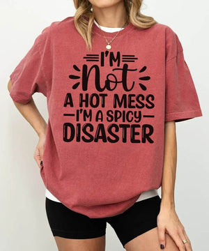 I’m Not a Hot Mess I’m a Spicy Disaster – Momlife Graphic Tee / Sweatshirt - Woven Mama