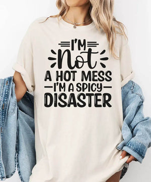 I’m Not a Hot Mess I’m a Spicy Disaster – Momlife Graphic Tee / Sweatshirt - Woven Mama