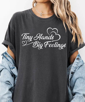Tiny Hands Big Feelings Mom Shirt – New Mom Comfort Colors® Tee or Sweatshirt - Woven Mama