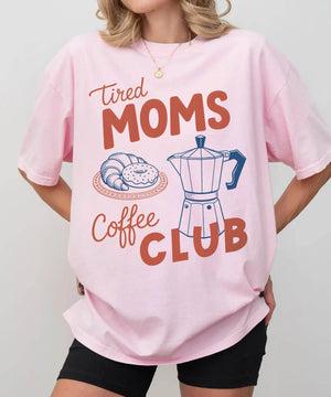 Tired Moms Coffee Club T-Shirt – Comfort Colors Funny Mom Life Tee - Woven Mama