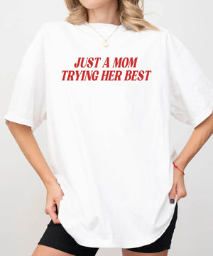 Just a Mom Trying Her Best T-Shirt – Comfort Colors Relatable Mom Life Tee - Woven Mama