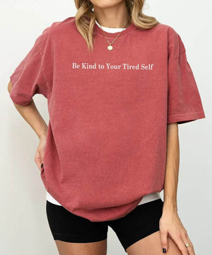 Be Kind to Your Tired Self Comfort Colors® T-Shirt or Crewneck Sweatshirt - Woven Mama
