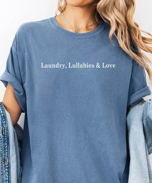 Laundry Lullabies & Love Shirt – Minimalist Momlife Comfort Colors® Tee or Sweatshirt - Woven Mama