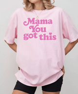Mama You Got This Comfort Colors® T-Shirt – Pink Retro Lettering Inspirational Mom Shirt - Woven Mama