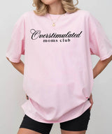 Overstimulated Moms Club T-Shirt – Comfort Colors Funny Mom Life Tee - Woven Mama