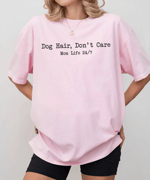 Dog Hair Don’t Care Comfort Colors® T-Shirt – Funny Dog Mom Life 24/7 Shirt - Woven Mama