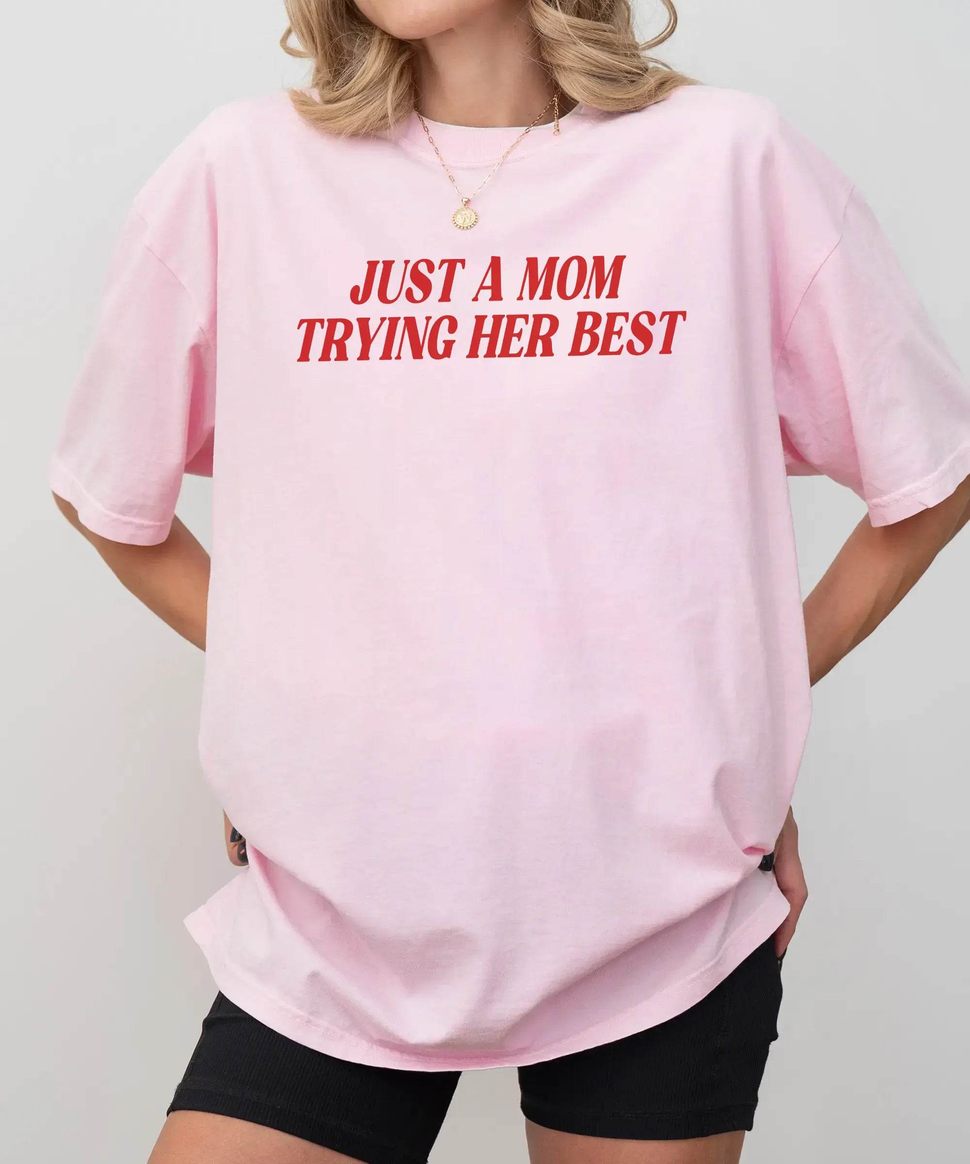 Just a Mom Trying Her Best T-Shirt – Comfort Colors Relatable Mom Life Tee - Woven Mama
