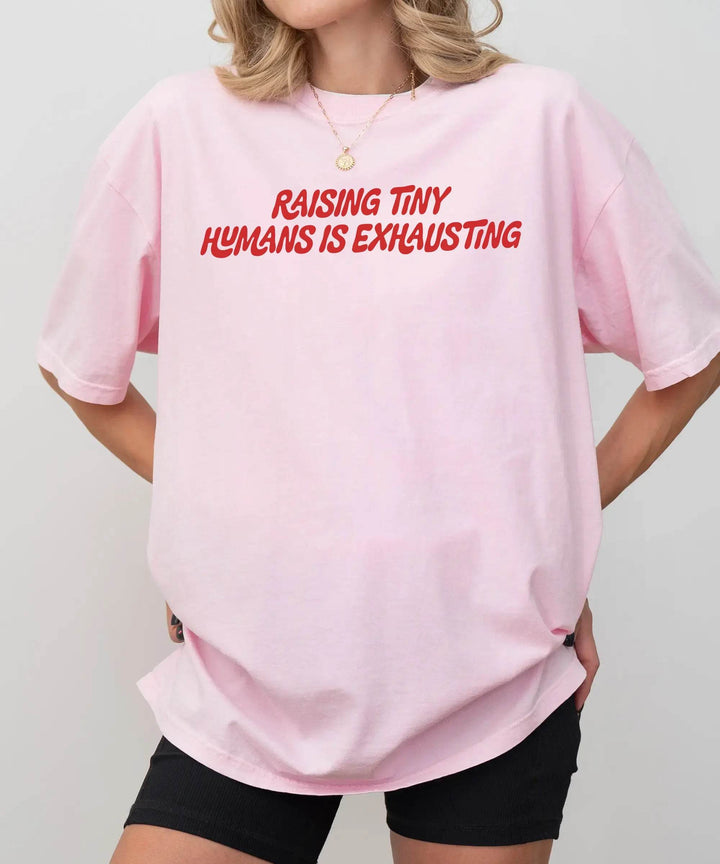 Raising Tiny Humans is Exhausting T-Shirt – Comfort Colors Funny Mom Life Tee - Woven Mama