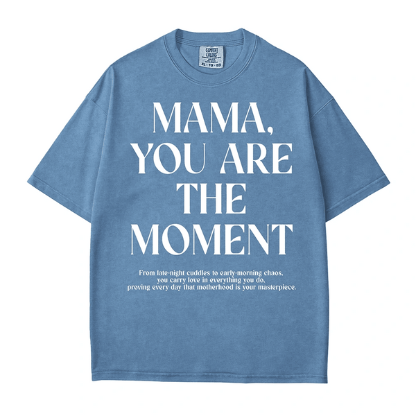 Mama, You Are the Moment Comfort Colors® T-Shirt - Woven Mama