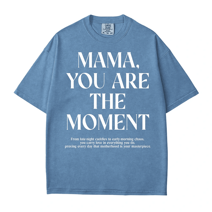 Mama, You Are the Moment Comfort Colors® T-Shirt - Woven Mama