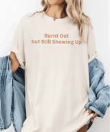 Burnt Out but Still Showing Up – Minimalist Mom Tee & Sweatshirt - Woven Mama