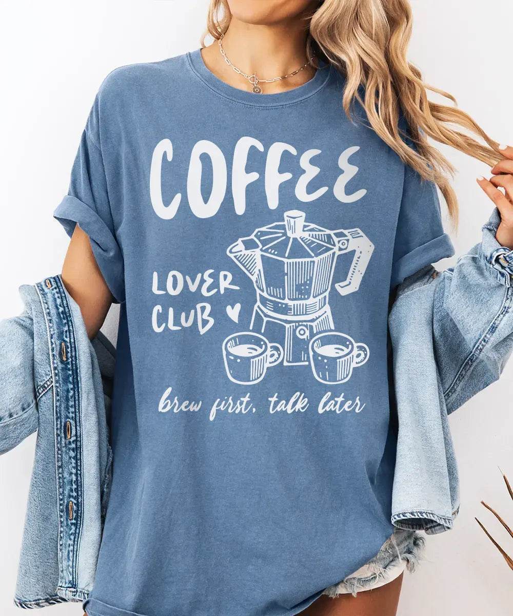 Funny Coffee Lover Club Shirt – Brew First Talk Later T-Shirt or Sweatshirt - Woven Mama