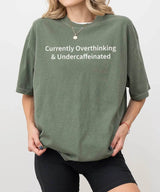 Currently Overthinking & Undercaffeinated – Minimalist Mom Tee & Sweatshirt - Woven Mama