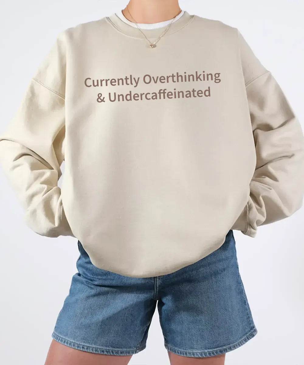 Currently Overthinking & Undercaffeinated – Minimalist Mom Tee & Sweatshirt - Woven Mama