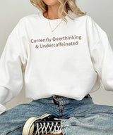 Currently Overthinking & Undercaffeinated – Minimalist Mom Tee & Sweatshirt