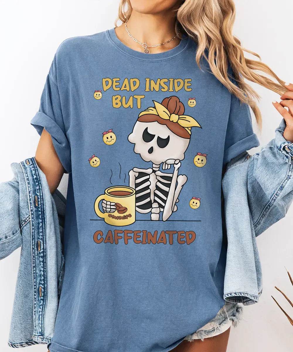 Dead Inside But Caffeinated – Funny Skeleton Mom Tee / Sweatshirt - Woven Mama