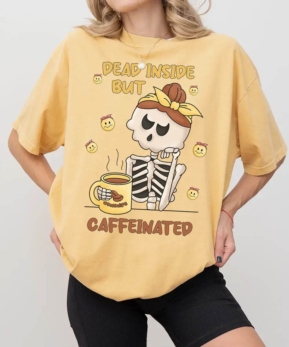 Dead Inside But Caffeinated – Funny Skeleton Mom Tee / Sweatshirt - Woven Mama