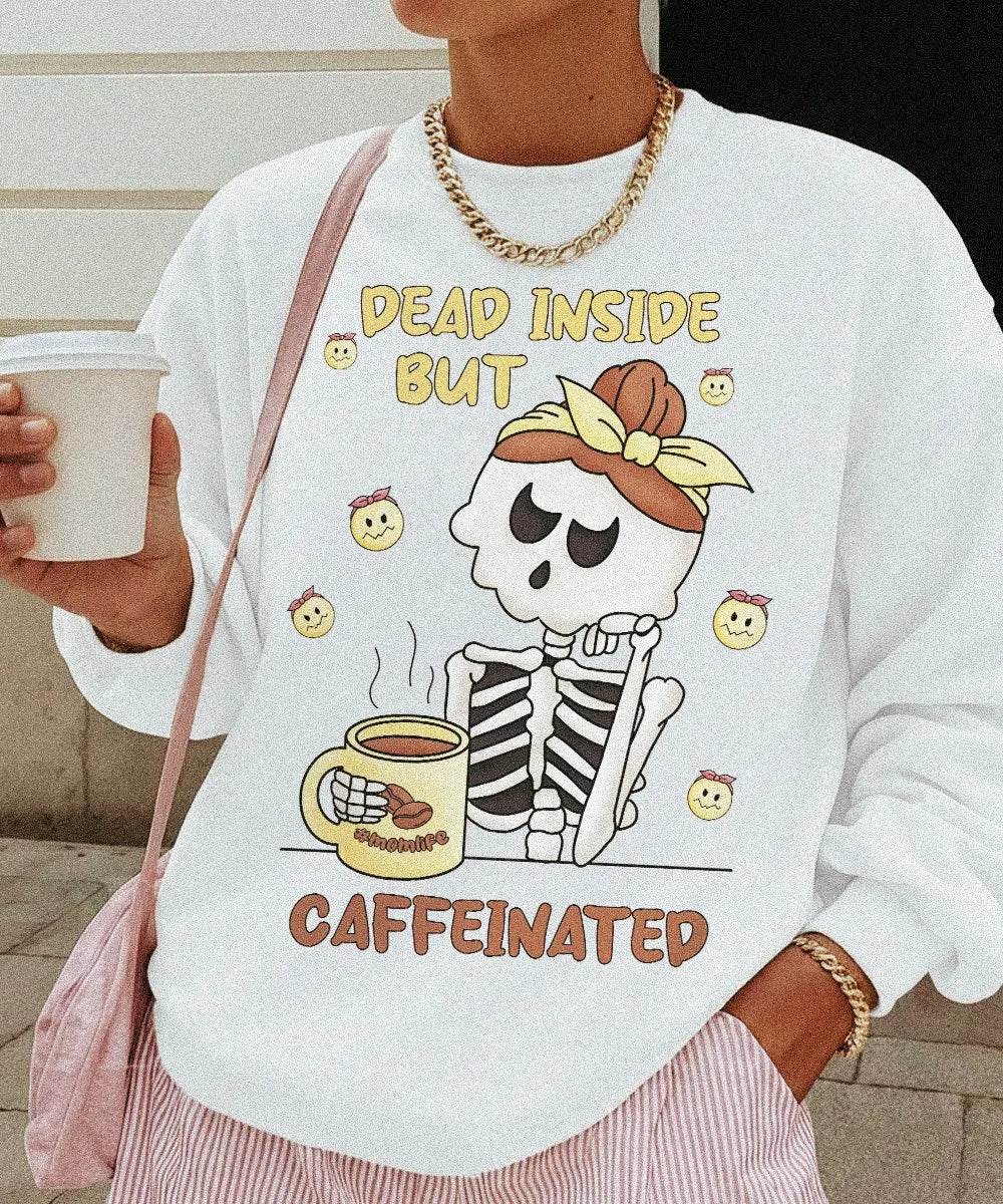 Dead Inside But Caffeinated – Funny Skeleton Mom Tee / Sweatshirt - Woven Mama