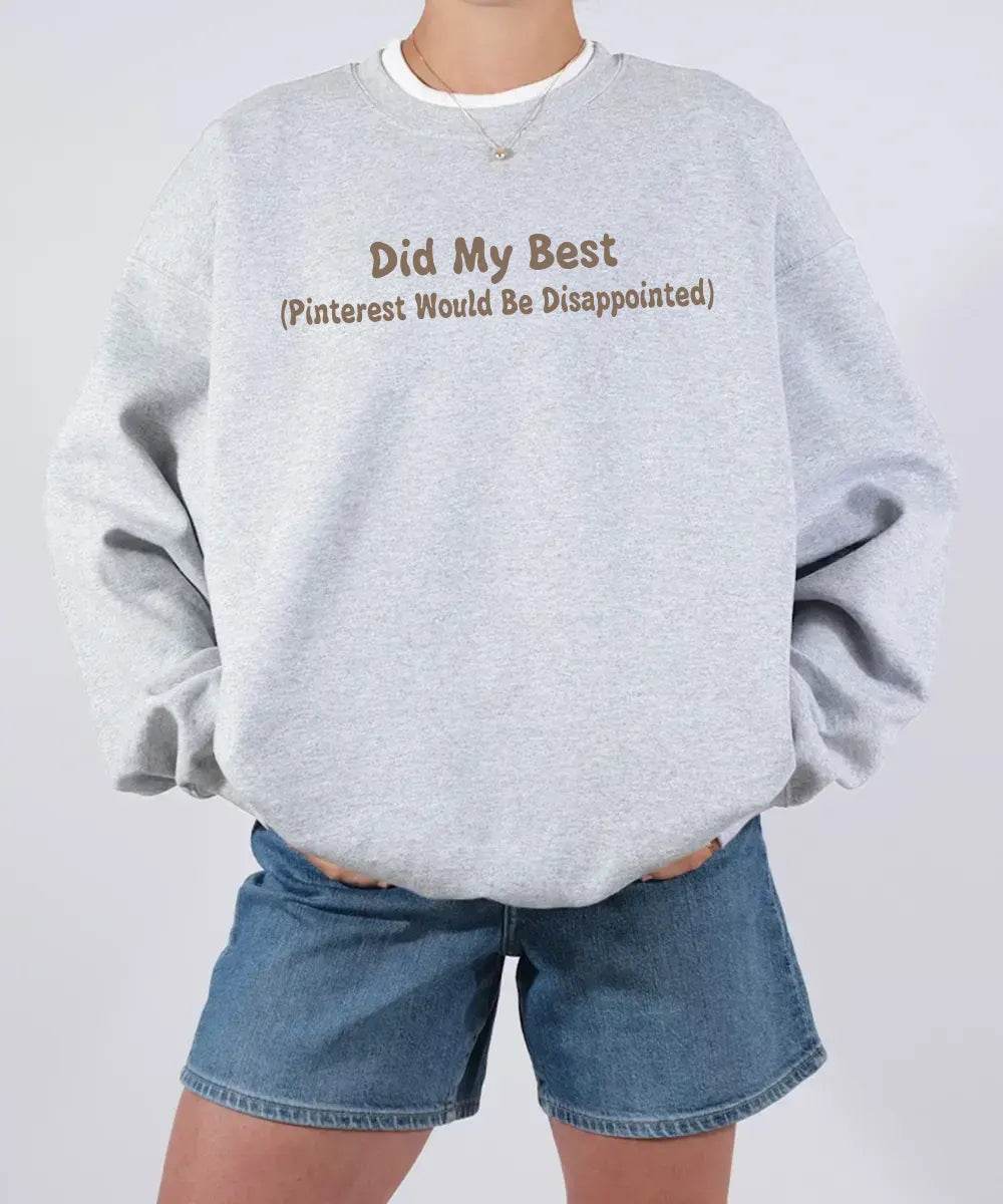 Did My Best (Pinterest Would Be Disappointed) – Funny Mom Life Tee / Sweatshirt - Woven Mama