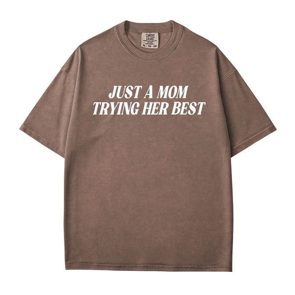 Just a Mom Trying Her Best T-Shirt – Comfort Colors Relatable Mom Life Tee - Woven Mama