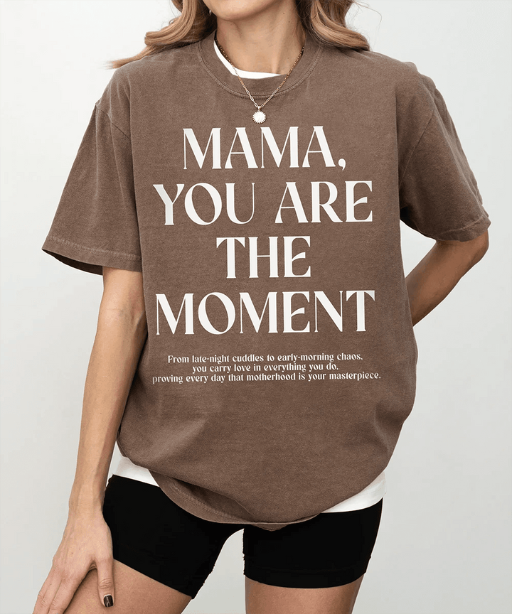 Mama, You Are the Moment Comfort Colors® T-Shirt - Woven Mama