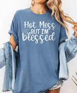 Hot Mess But I’m Blessed Shirt – Funny Mom Comfort Colors® Tee / Sweatshirt - Woven Mama