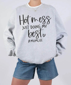 Hot Mess Just Doing My Best Momlife Shirt – Funny Relatable Mom Tee / Sweatshirt - Woven Mama