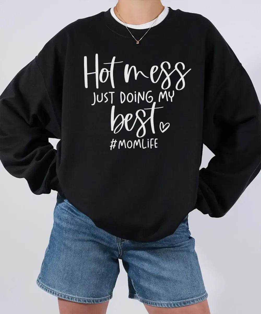 Hot Mess Just Doing My Best Momlife Shirt – Funny Relatable Mom Tee / Sweatshirt - Woven Mama