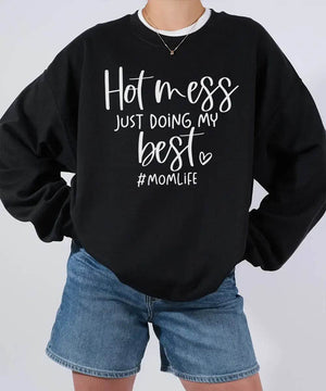 Hot Mess Just Doing My Best Momlife Shirt – Funny Relatable Mom Tee / Sweatshirt - Woven Mama