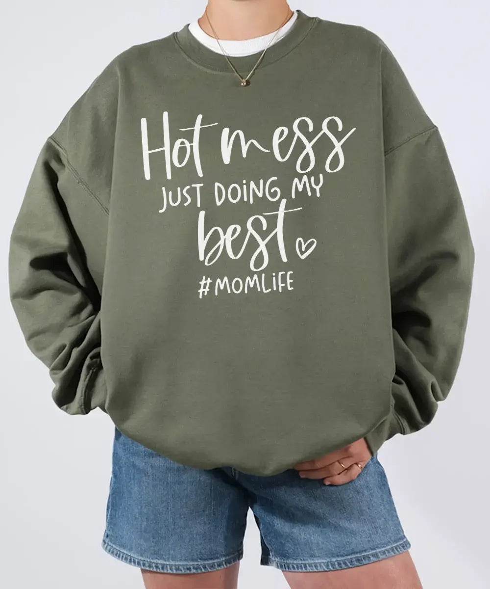 Hot Mess Just Doing My Best Momlife Shirt – Funny Relatable Mom Tee / Sweatshirt - Woven Mama