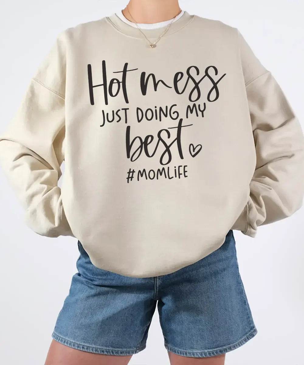 Hot Mess Just Doing My Best Momlife Shirt – Funny Relatable Mom Tee / Sweatshirt - Woven Mama