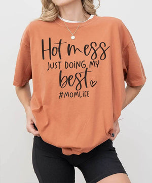 Hot Mess Just Doing My Best Momlife Shirt – Funny Relatable Mom Tee / Sweatshirt - Woven Mama