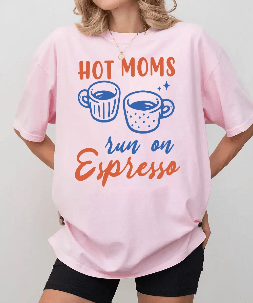 Hot Moms Run on Espresso Shirt – Funny Coffee Mom Comfort Colors® Tee / Sweatshirt - Woven Mama