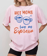Hot Moms Run on Espresso Shirt – Funny Coffee Mom Comfort Colors® Tee / Sweatshirt - Woven Mama