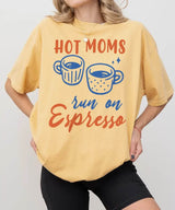 Hot Moms Run on Espresso Shirt – Funny Coffee Mom Comfort Colors® Tee / Sweatshirt - Woven Mama