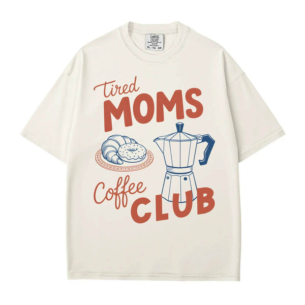 Tired Moms Coffee Club T-Shirt – Comfort Colors Funny Mom Life Tee - Woven Mama