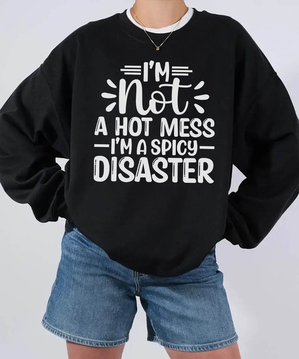 I’m Not a Hot Mess I’m a Spicy Disaster – Momlife Graphic Tee / Sweatshirt - Woven Mama