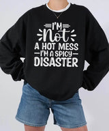 I’m Not a Hot Mess I’m a Spicy Disaster – Momlife Graphic Tee / Sweatshirt - Woven Mama