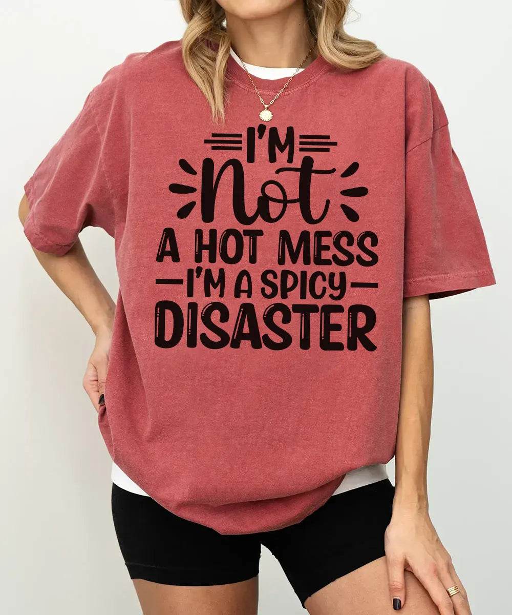 I’m Not a Hot Mess I’m a Spicy Disaster – Momlife Graphic Tee / Sweatshirt - Woven Mama