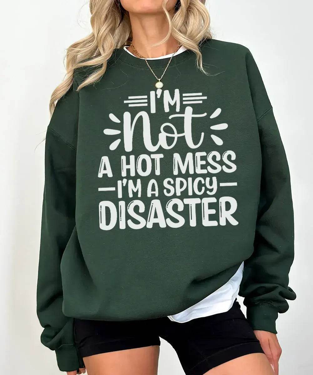 I’m Not a Hot Mess I’m a Spicy Disaster – Momlife Graphic Tee / Sweatshirt - Woven Mama