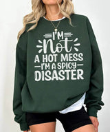 I’m Not a Hot Mess I’m a Spicy Disaster – Momlife Graphic Tee / Sweatshirt - Woven Mama