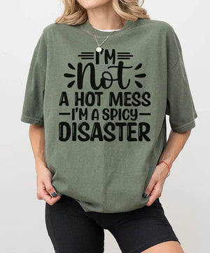 I’m Not a Hot Mess I’m a Spicy Disaster – Momlife Graphic Tee / Sweatshirt - Woven Mama