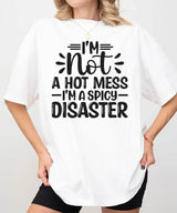 I’m Not a Hot Mess I’m a Spicy Disaster – Momlife Graphic Tee / Sweatshirt - Woven Mama